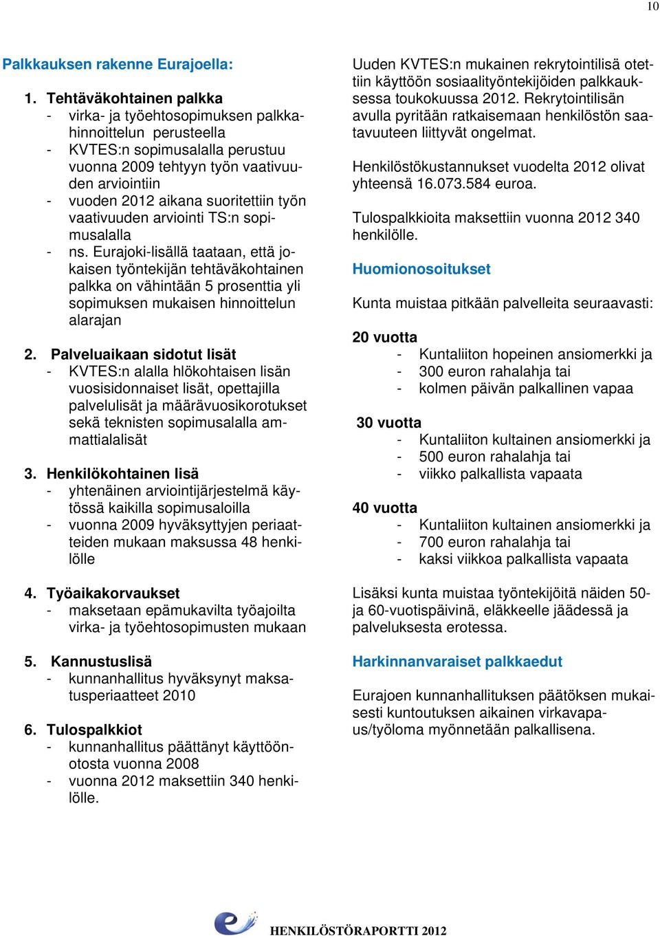 suoritettiin työn vaativuuden arviointi TS:n sopimusalalla - ns.