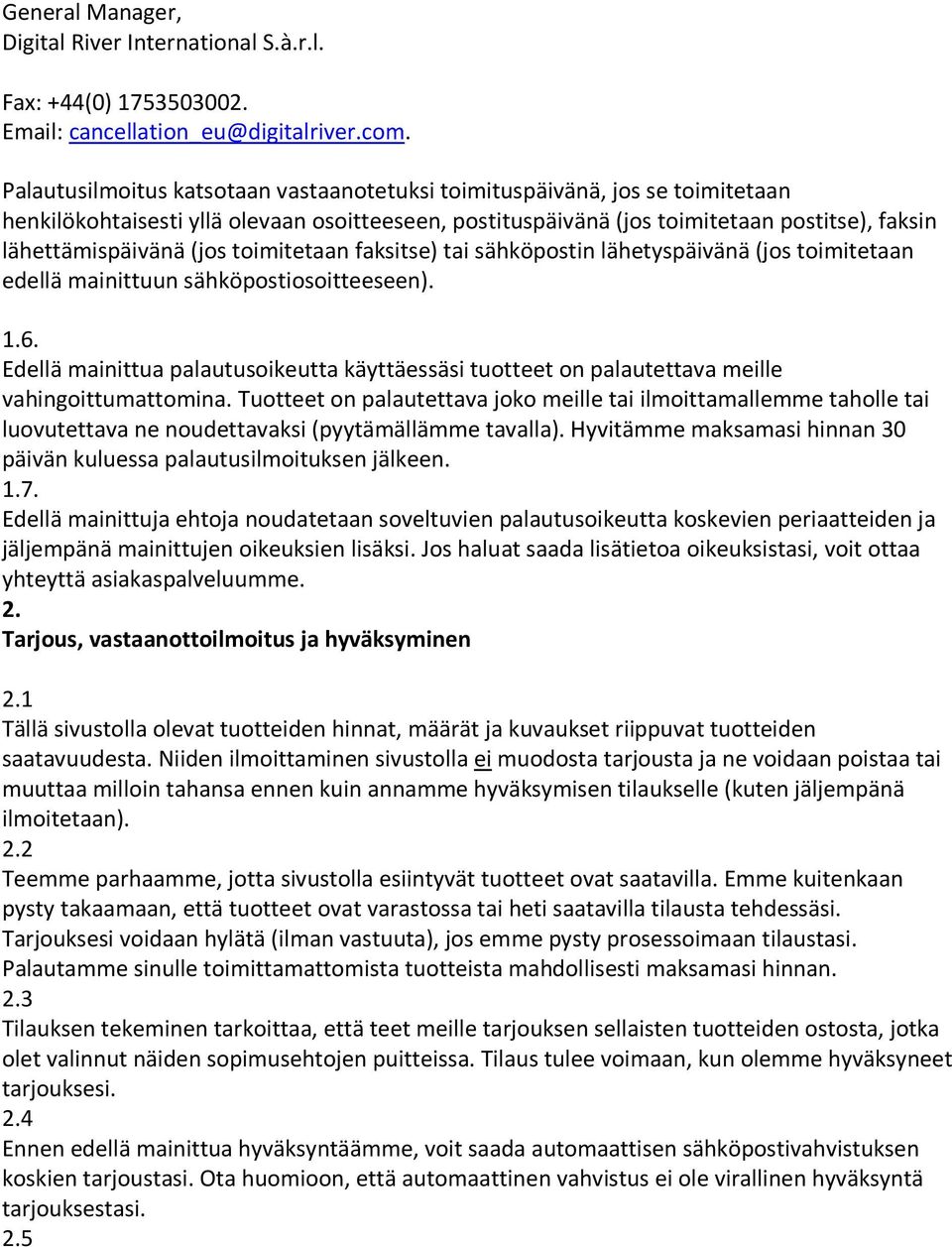 toimitetaan faksitse) tai sähköpostin lähetyspäivänä (jos toimitetaan edellä mainittuun sähköpostiosoitteeseen). 1.6.