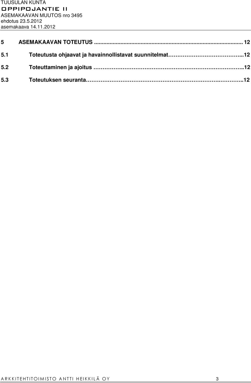 ..12 5.2 Toteuttaminen ja ajoitus..12 5.3 Toteutuksen seuranta.