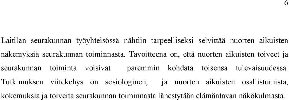 Tavoitteena on, että nuorten aikuisten toiveet ja seurakunnan toiminta voisivat paremmin kohdata