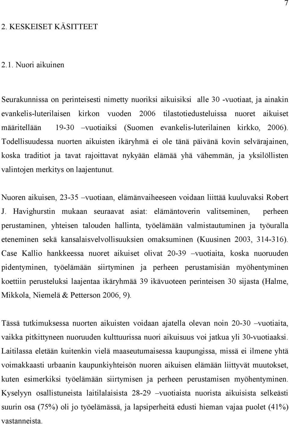 19-30 vuotiaiksi (Suomen evankelis-luterilainen kirkko, 2006).