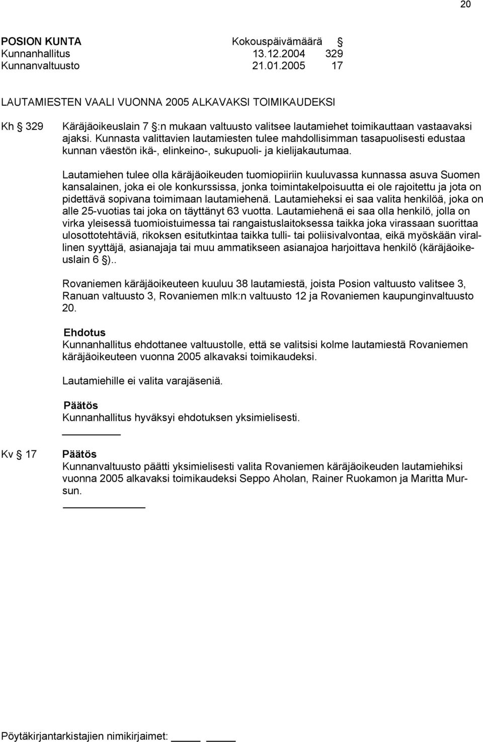 Kunnasta valittavien lautamiesten tulee mahdollisimman tasapuolisesti edustaa kunnan väestön ikä-, elinkeino-, sukupuoli- ja kielijakautumaa.