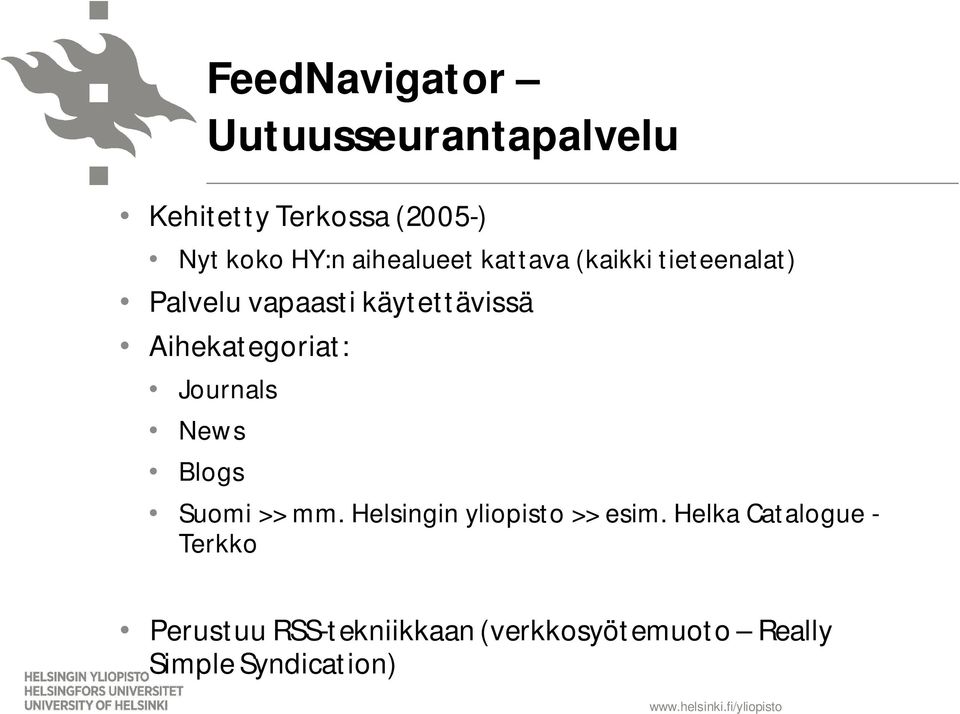 Aihekategoriat: Journals News Blogs Suomi >> mm. Helsingin yliopisto >> esim.