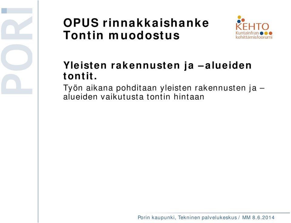 Työn aikana pohditaan yleisten