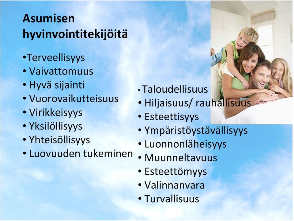tukeminen Taloudellisuus Hiljaisuus/ rauhallisuus Esteettisyys