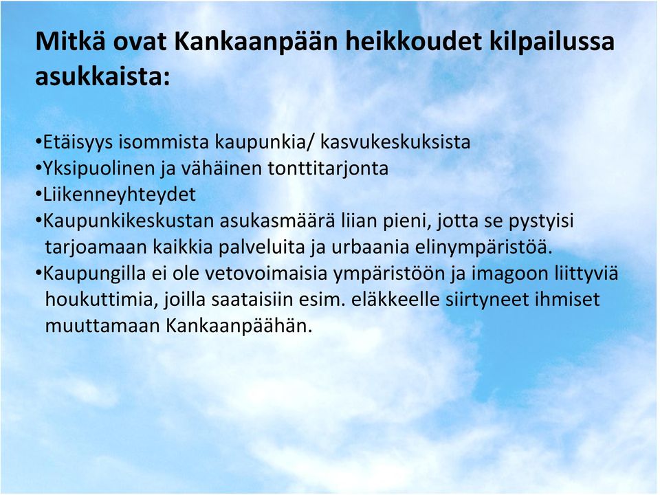 pystyisi tarjoamaan kaikkia palveluita ja urbaania elinympäristöä.