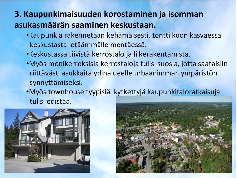 Keskustassa tiivistä kerrostalo ja liikerakentamista.