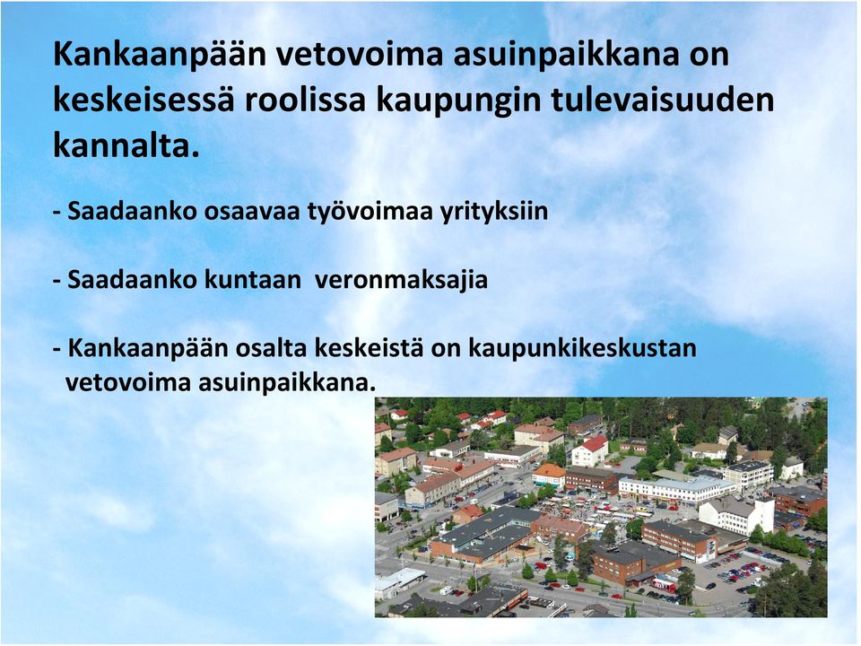 Saadaanko osaavaa työvoimaa yrityksiin Saadaanko kuntaan