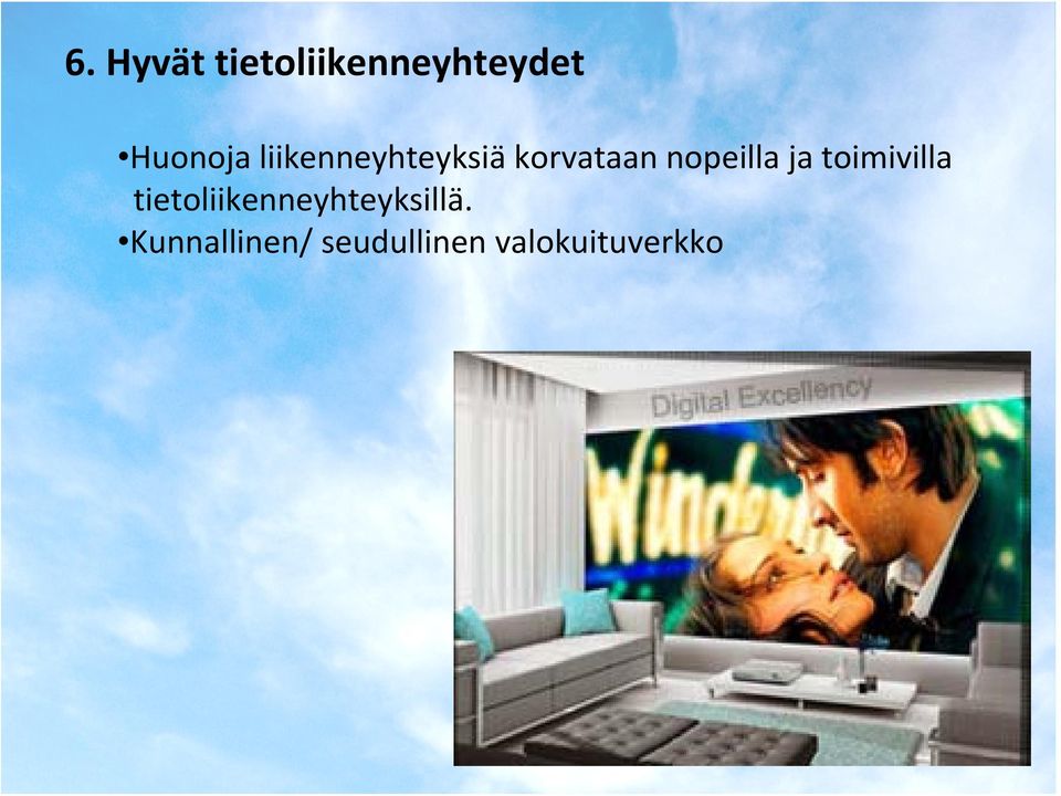 ja toimivilla tietoliikenneyhteyksillä.