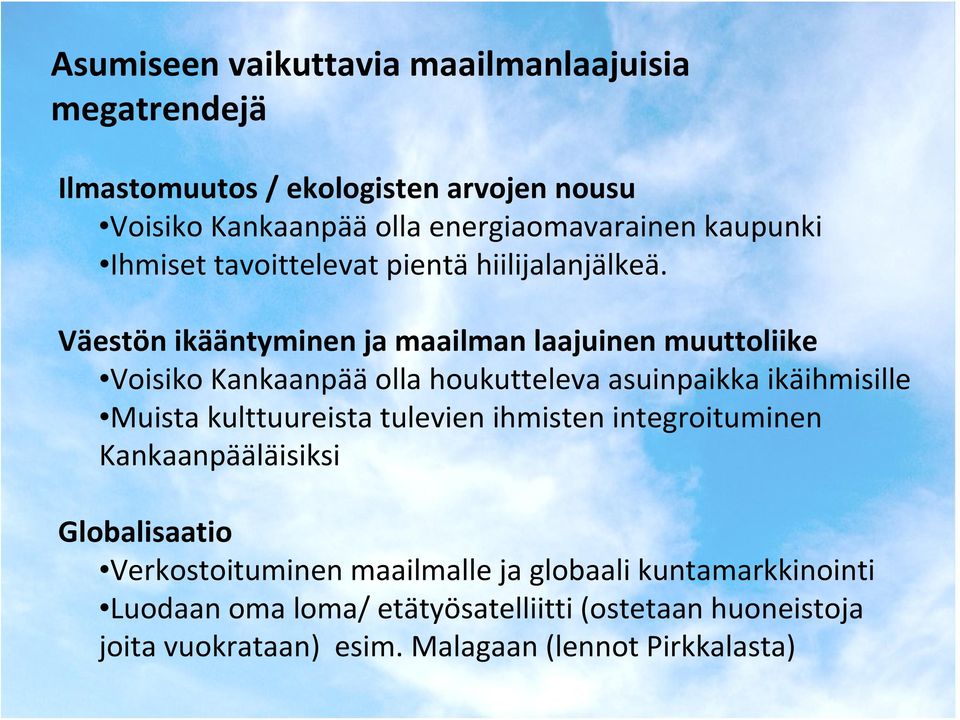Väestön ikääntyminen ja maailman laajuinen muuttoliike Voisiko Kankaanpää olla houkutteleva asuinpaikka ikäihmisille Muista kulttuureista