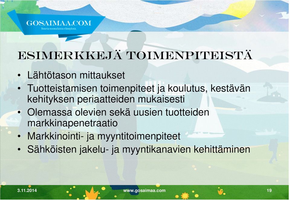 sekä uusien tuotteiden markkinapenetraatio Markkinointi- ja