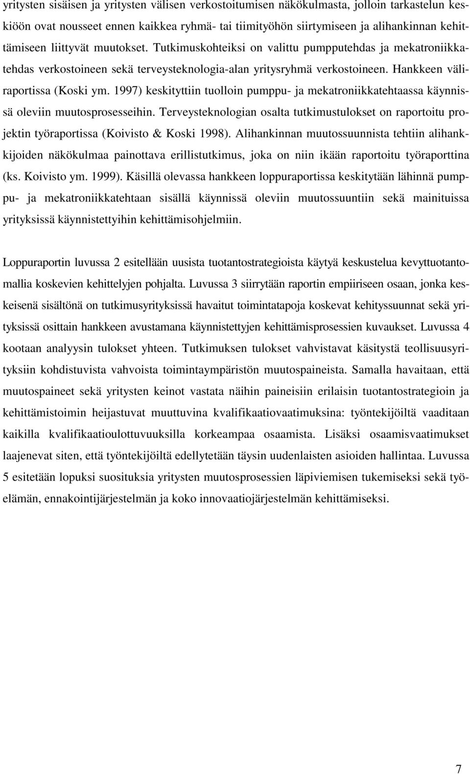 1997) keskityttiin tuolloin pumppu- ja mekatroniikkatehtaassa käynnissä oleviin muutosprosesseihin.