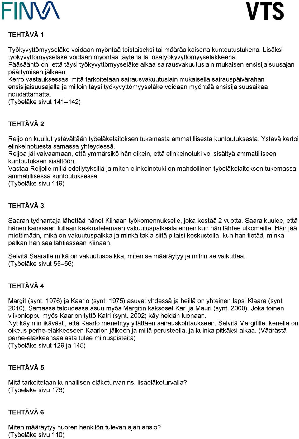 Kerro vastauksessasi mitä tarkoitetaan sairausvakuutuslain mukaisella sairauspäivärahan ensisijaisuusajalla ja milloin täysi työkyvyttömyyseläke voidaan myöntää ensisijaisuusaikaa noudattamatta.