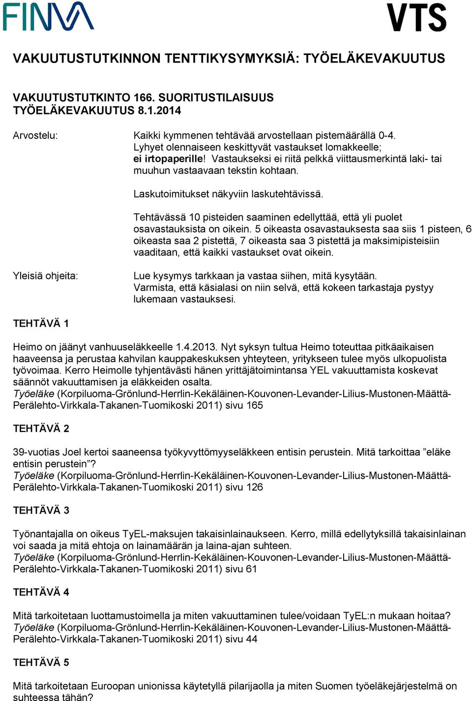 Laskutoimitukset näkyviin laskutehtävissä. Tehtävässä 10 pisteiden saaminen edellyttää, että yli puolet osavastauksista on oikein.