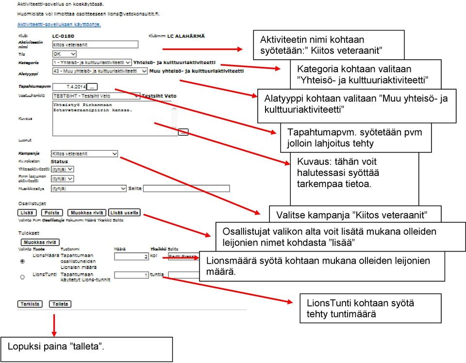 Valitse kampanja Kiitos veteraanit Osallistujat valikon alta voit lisätä mukana olleiden leijonien nimet