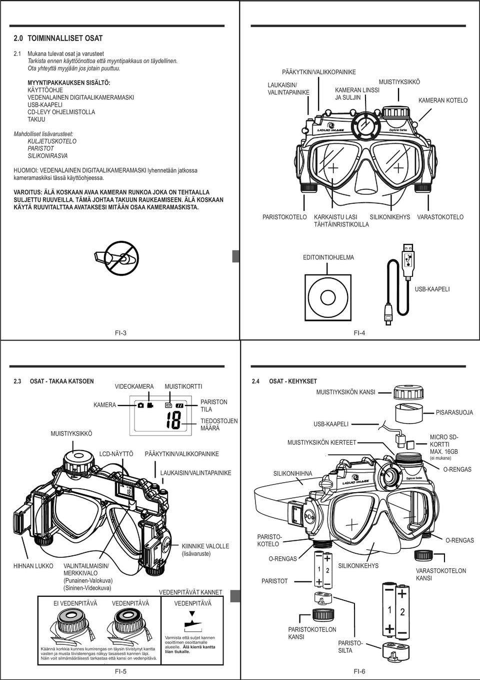 SULJIN KAMERAN KOTELO Mahdolliset lisävarusteet: KULJETUSKOTELO PARISTOT SILIKONIRASVA HUOMIOI: VEDENALAINEN DIGITAALIKAMERAMASKI lyhennetään jatkossa kameramaskiksi tässä käyttöohjeessa.