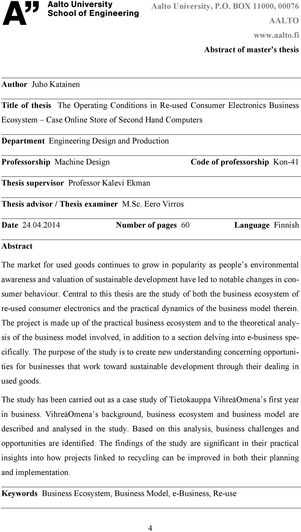 Engineering Design and Production Professorship Machine Design Code of professorship Kon-41 Thesis supervisor Professor Kalevi Ekman Thesis advisor / Thesis examiner M.Sc. Eero Virros Date 24.04.