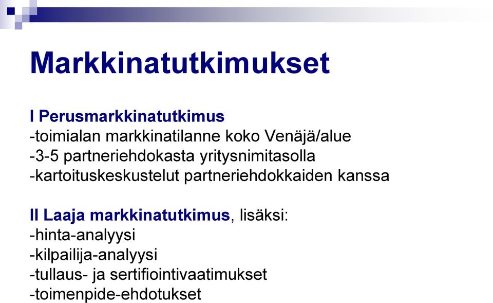 partneriehdokkaiden kanssa II Laaja markkinatutkimus, lisäksi: