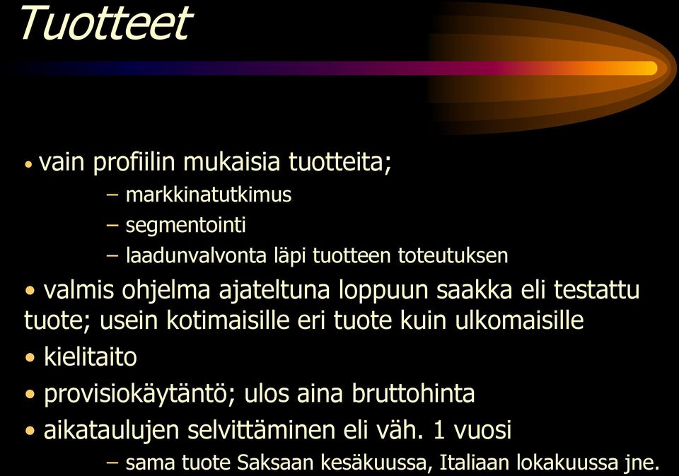 kotimaisille eri tuote kuin ulkomaisille kielitaito provisiokäytäntö; ulos aina bruttohinta