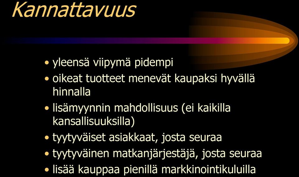 kansallisuuksilla) tyytyväiset asiakkaat, josta seuraa tyytyväinen