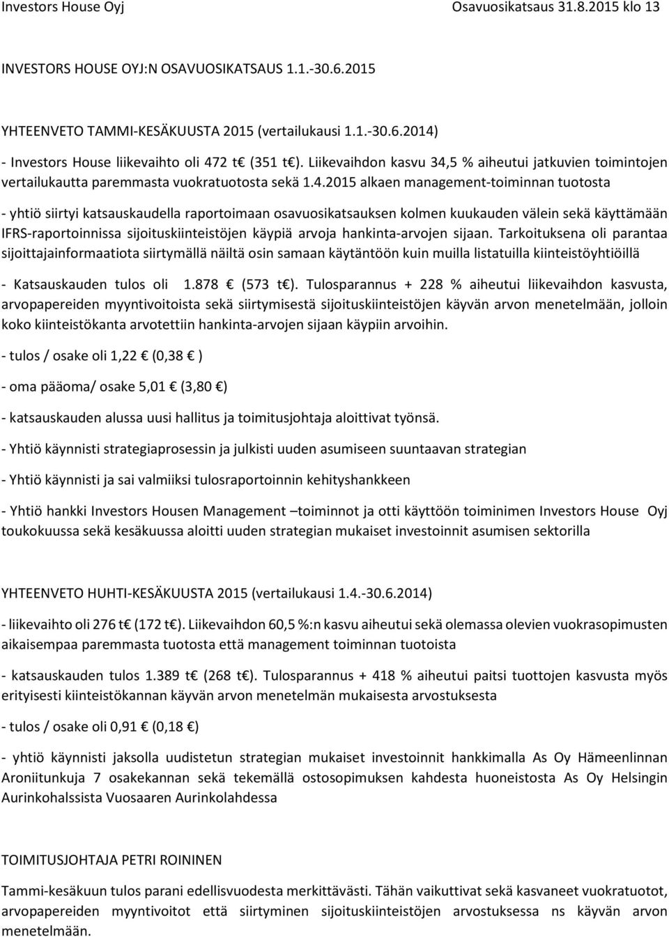 5 % aiheutui jatkuvien toimintojen vertailukautta paremmasta vuokratuotosta sekä 1.4.