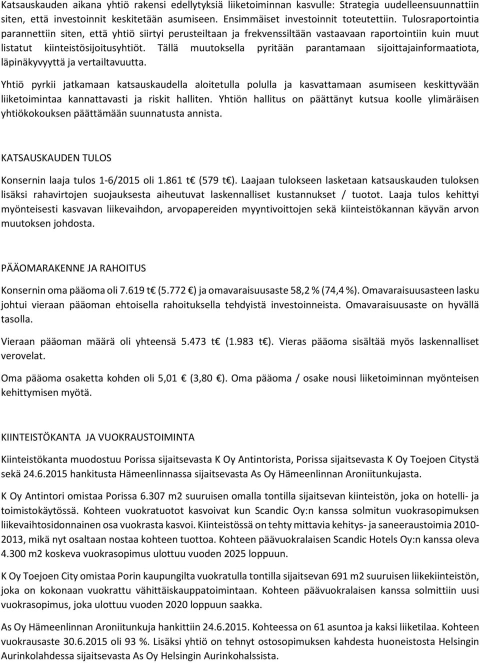 Tällä muutoksella pyritään parantamaan sijoittajainformaatiota, läpinäkyvyyttä ja vertailtavuutta.