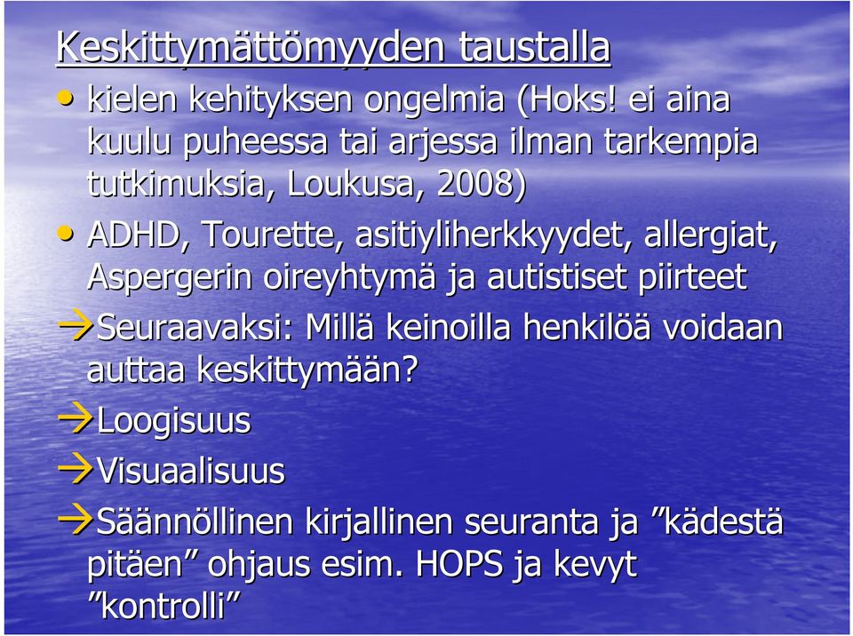 asitiyliherkkyydet,, allergiat, Aspergerin oireyhtymä ja autistiset piirteet Seuraavaksi: Millä keinoilla