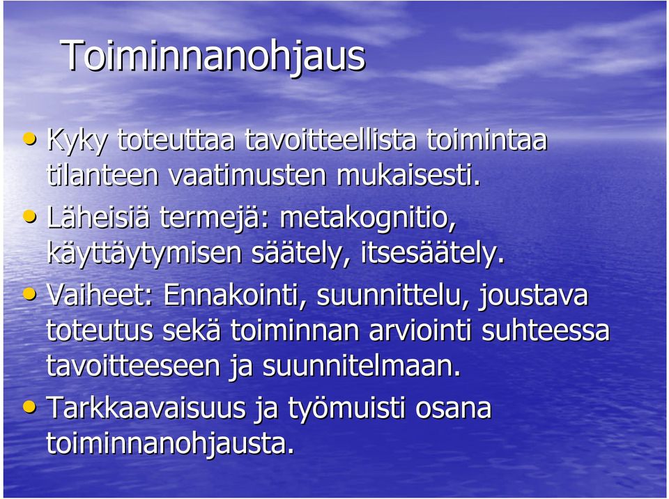 Läheisiä termejä: : metakognitio, käyttäytymisen ytymisen sääs äätely, itsesää äätely.