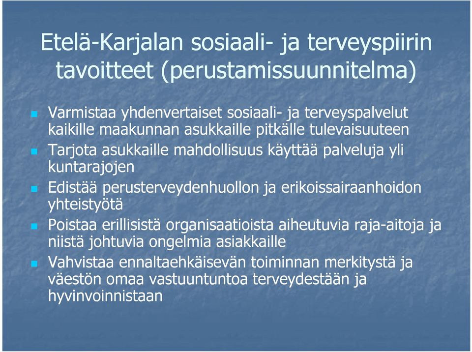 perusterveydenhuollon ja erikoissairaanhoidon yhteistyötä Poistaa erillisistä organisaatioista aiheutuvia raja-aitoja aitoja ja niistä