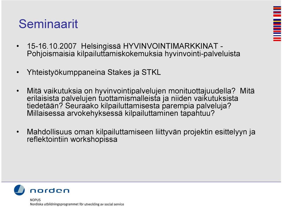 Stakes ja STKL Mitä vaikutuksia on hyvinvointipalvelujen monituottajuudella?