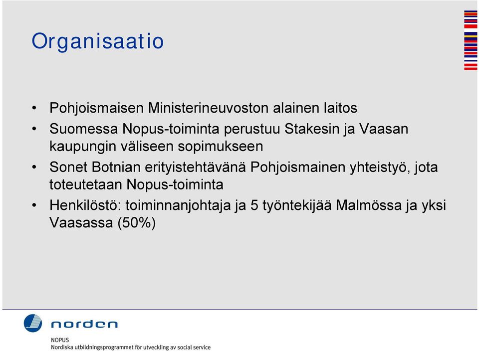 Sonet Botnian erityistehtävänä Pohjoismainen yhteistyö, jota toteutetaan