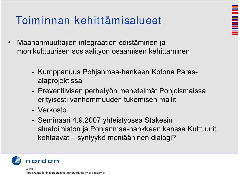 perhetyön menetelmät Pohjoismaissa, erityisesti vanhemmuuden tukemisen mallit - Verkosto - Seminaari 4.9.