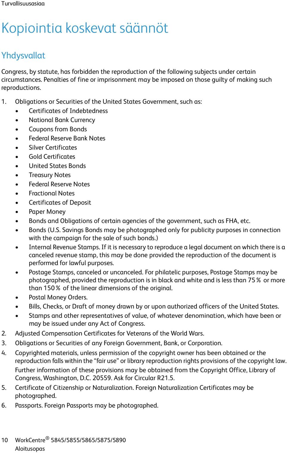 Obligations or Securities of the United States Government, such as: Certificates of Indebtedness National Bank Currency Coupons from Bonds Federal Reserve Bank Notes Silver Certificates Gold