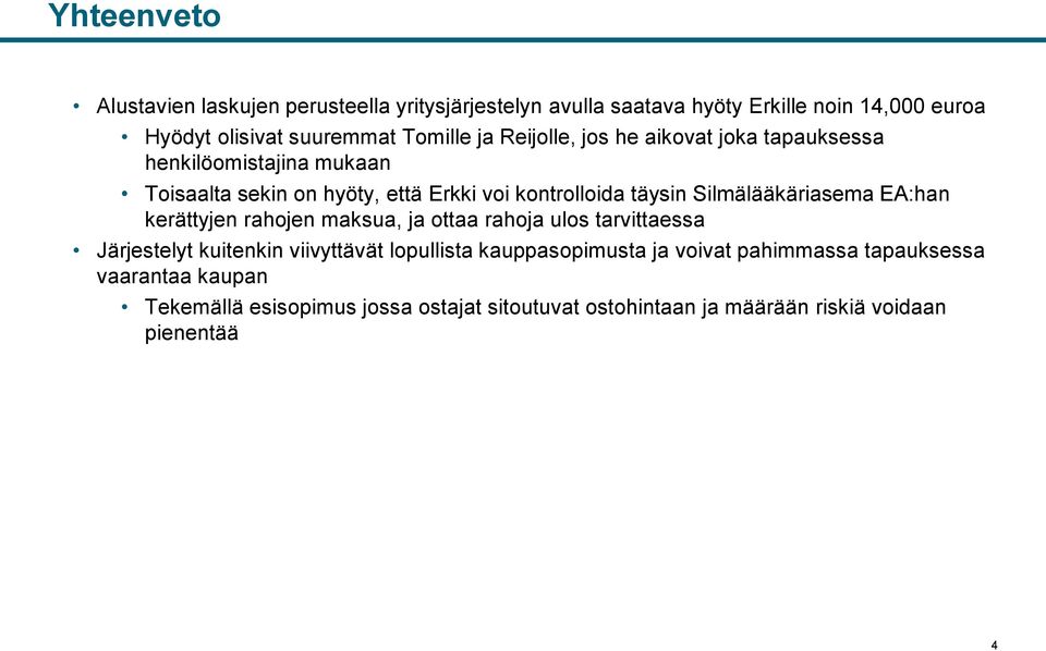 Silmälääkäriasema EA:han kerättyjen rahojen maksua, ja ottaa rahoja ulos tarvittaessa Järjestelyt kuitenkin viivyttävät lopullista