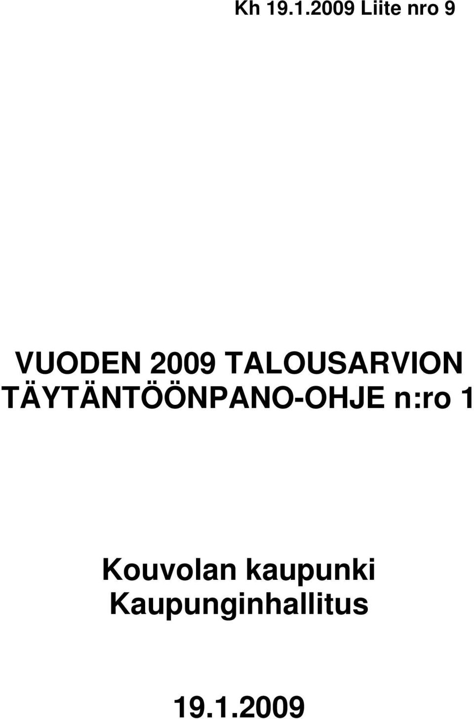 TÄYTÄNTÖÖNPANO-OHJE n:ro 1