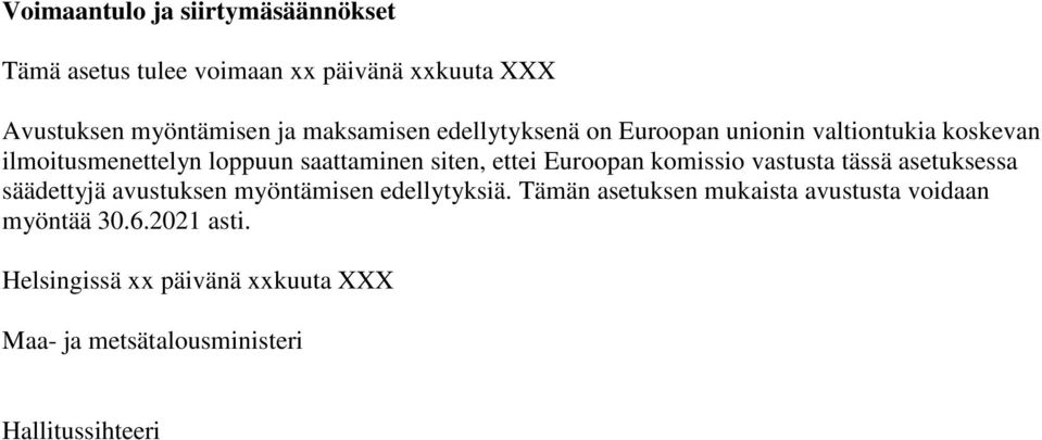 ettei Euroopan komissio vastusta tässä asetuksessa säädettyjä avustuksen myöntämisen edellytyksiä.