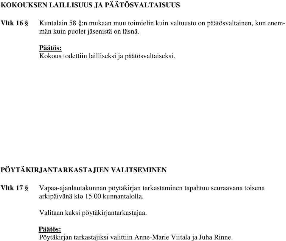 PÖYTÄKIRJANTARKASTAJIEN VALITSEMINEN Vltk 17 Vapaa-ajanlautakunnan pöytäkirjan tarkastaminen tapahtuu seuraavana toisena