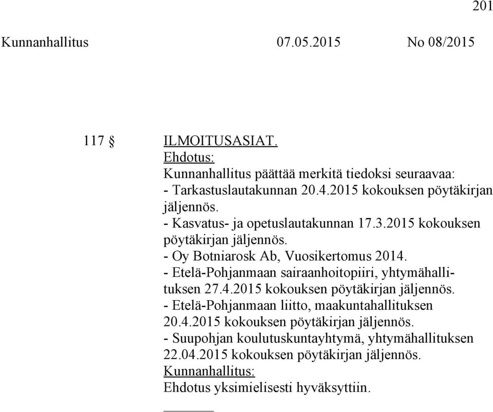 - Etelä-Pohjanmaan sairaanhoitopiiri, yhtymähallituksen 27.4.2015 kokouksen pöytäkirjan jäljennös.