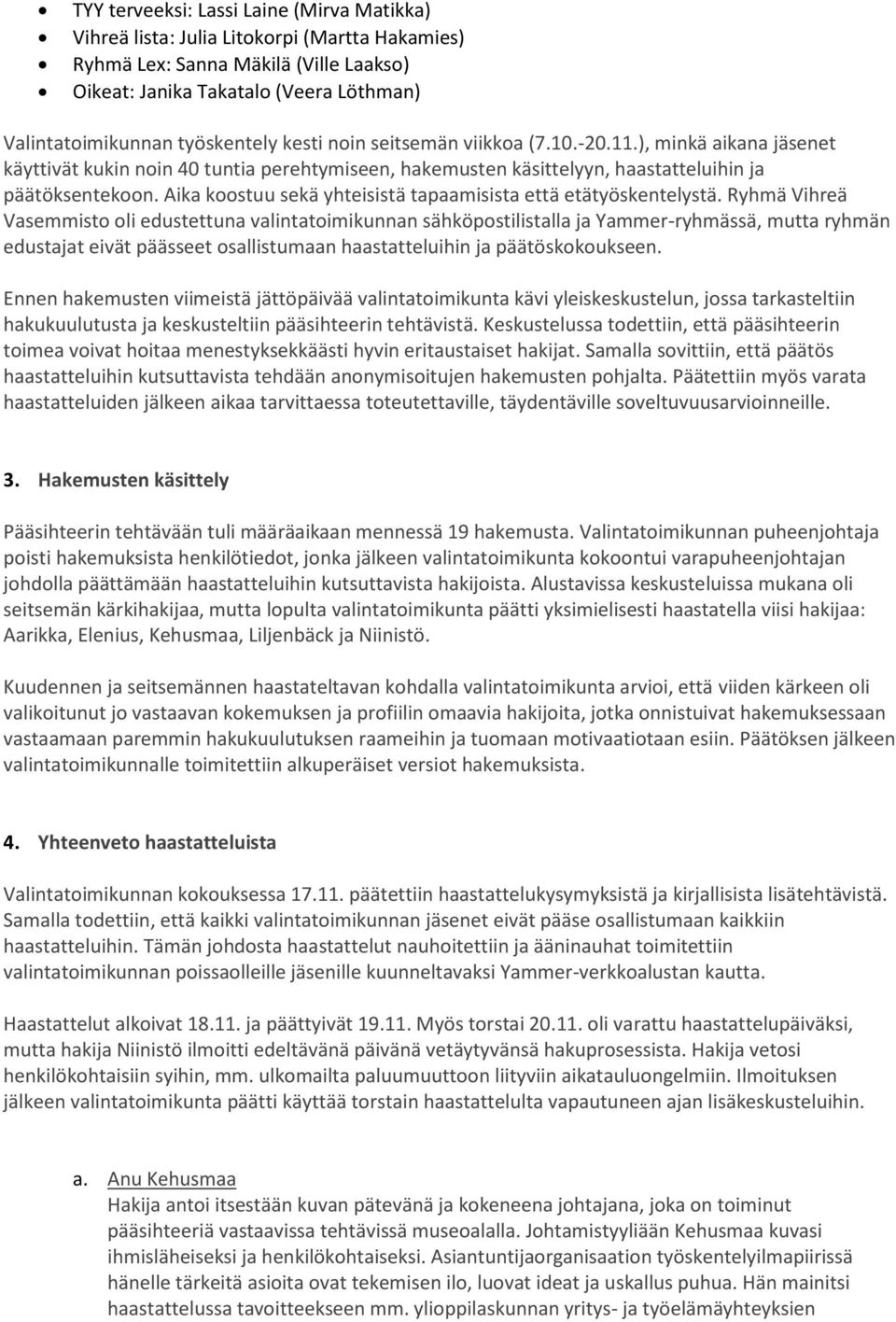 Aika koostuu sekä yhteisistä tapaamisista että etätyöskentelystä.