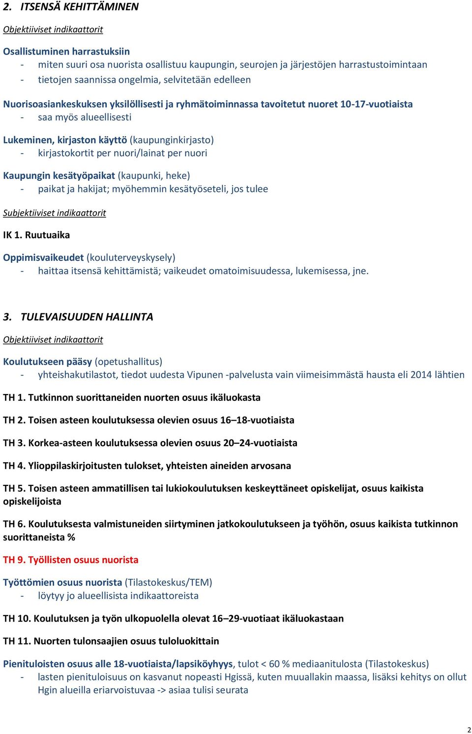 per nuori Kaupungin kesätyöpaikat (kaupunki, heke) - paikat ja hakijat; myöhemmin kesätyöseteli, jos tulee IK 1.