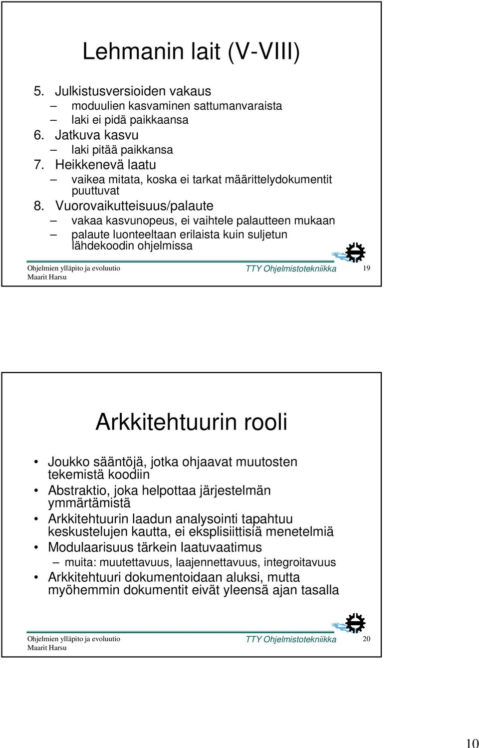 Vuorovaikutteisuus/palaute vakaa kasvunopeus, ei vaihtele palautteen mukaan palaute luonteeltaan erilaista kuin suljetun lähdekoodin ohjelmissa 19 Arkkitehtuurin rooli Joukko sääntöjä, jotka