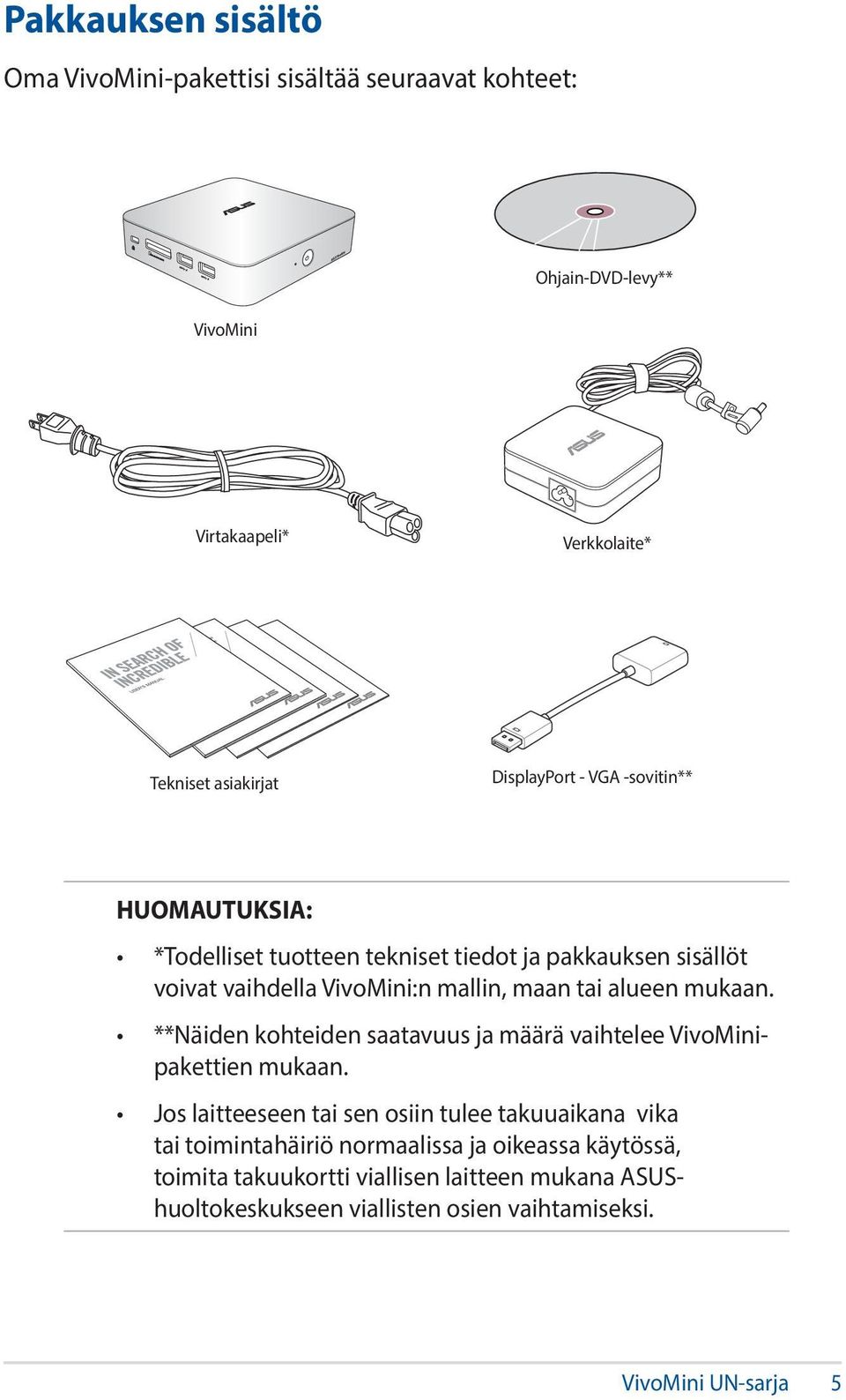 alueen mukaan. **Näiden kohteiden saatavuus ja määrä vaihtelee VivoMinipakettien mukaan.