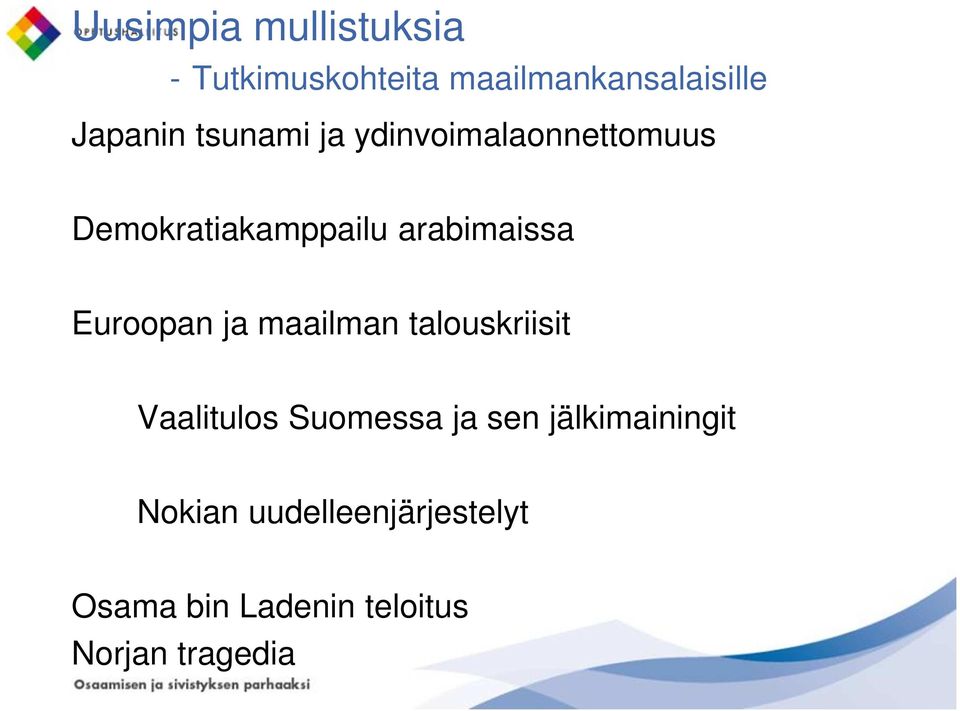 Euroopan ja maailman talouskriisit Vaalitulos Suomessa ja sen