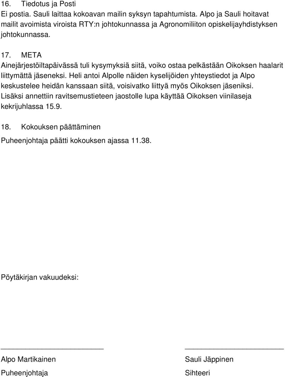 META Ainejärjestöiltapäivässä tuli kysymyksiä siitä, voiko ostaa pelkästään Oikoksen haalarit liittymättä jäseneksi.