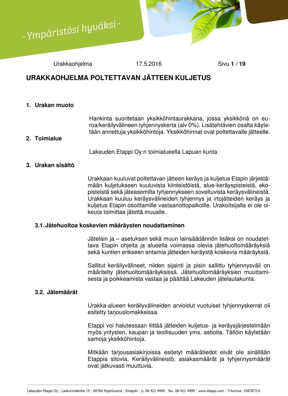 Yksikköhinnat ovat poltettavalle jätteelle. Lakeuden Etappi Oy:n toimialueella Lapuan kunta 3.