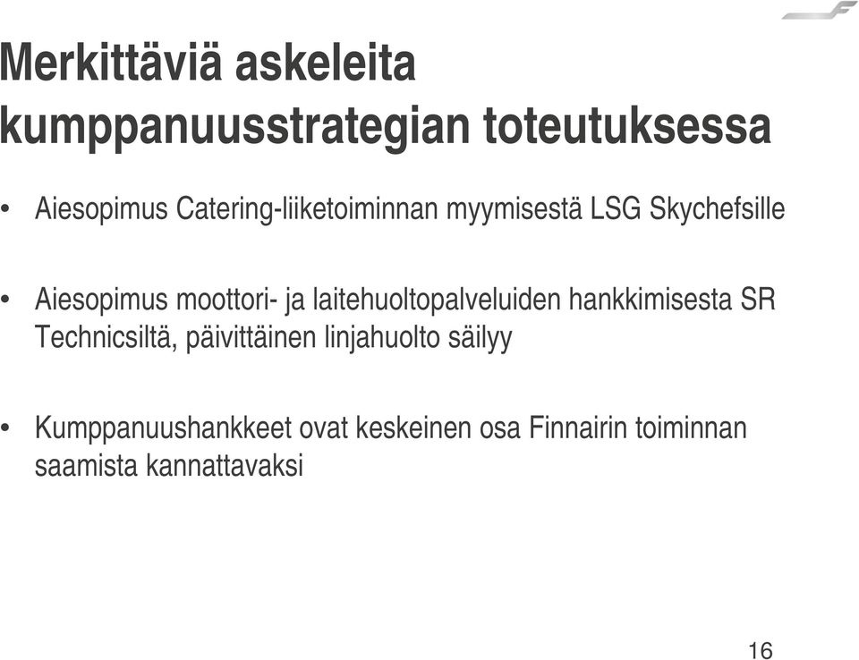 laitehuoltopalveluiden hankkimisesta SR Technicsiltä, päivittäinen linjahuolto