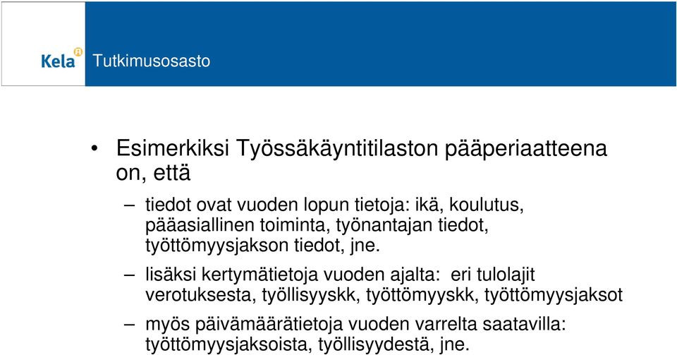 lisäksi kertymätietoja vuoden ajalta: eri tulolajit verotuksesta, työllisyyskk, työttömyyskk,