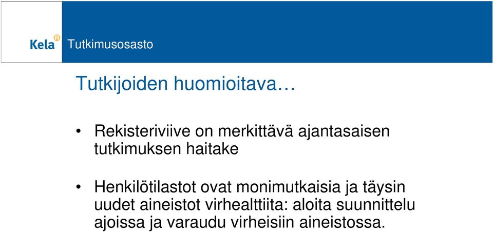 monimutkaisia ja täysin uudet aineistot virhealttiita: