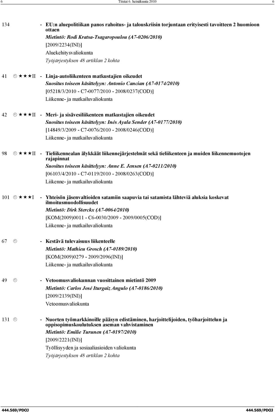 Aluekehitysvaliokunta Työjärjestyksen 48 artiklan 2 kohta 41 À «««II - Linja-autoliikenteen matkustajien oikeudet Suositus toiseen käsittelyyn: Antonio Cancian (A7-0174/2010) [05218/3/2010 -