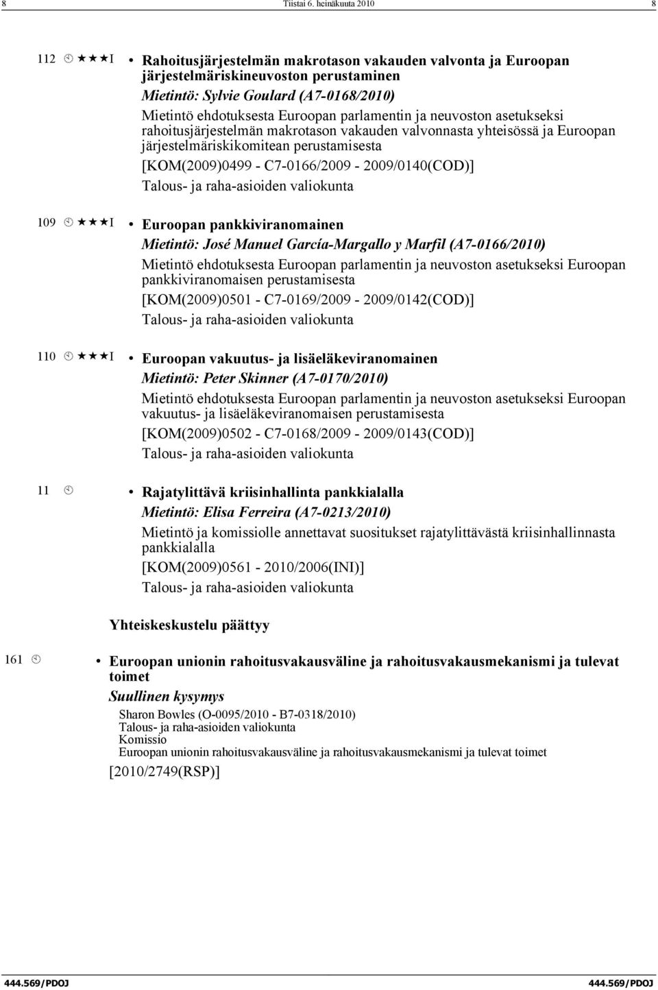 Euroopan parlamentin ja neuvoston asetukseksi rahoitusjärjestelmän makrotason vakauden valvonnasta yhteisössä ja Euroopan järjestelmäriskikomitean perustamisesta [KOM(2009)0499 -